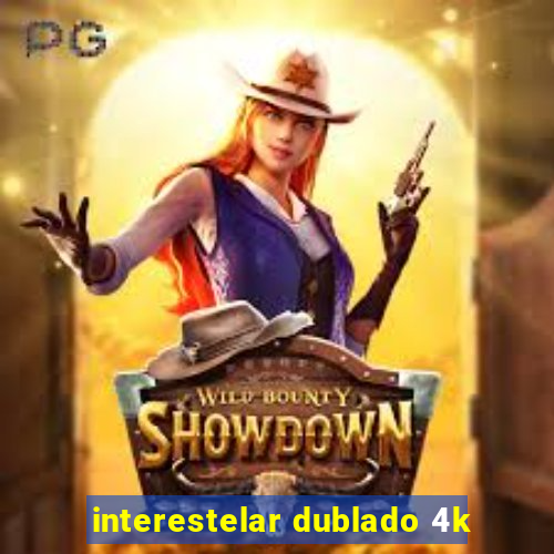 interestelar dublado 4k